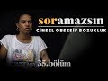 Soramazsın: Obsesif I 35. Bölüm