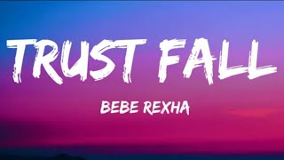 Bebe Rexha - Trust Fall (Lyrics)