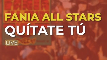 Fania All Stars - Quítate Tú (Audio Oficial)