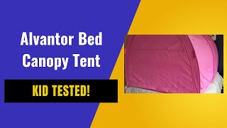 Kid Tested! Alvantor Bed Canopy Tent