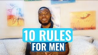 10 Rules For Men; The 10 rules all men ought to follow.