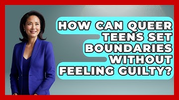 How Can Queer Teens Set Boundaries Without Feeling Guilty? - Queer Teens United