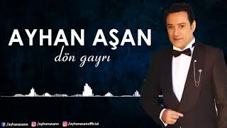 AYHAN AŞAN - DÖN GAYRI (Official Audio)