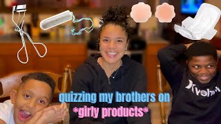 QUIZZING MY BROTHERS ON *GIRLY THINGS* | Nia Hassey