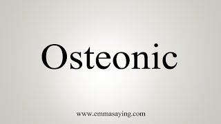 How To Say Osteonic