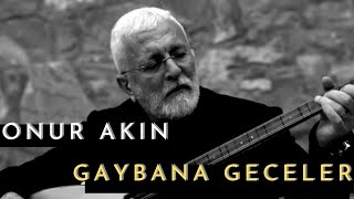 Onur Akın - Gaybana Geceler (Akustik Performans)