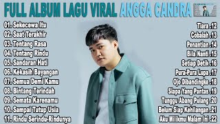 ANGGA CANDRA - Sekecewa Itu || Full Album || Lagu Viral 2024 Tanpa Iklan