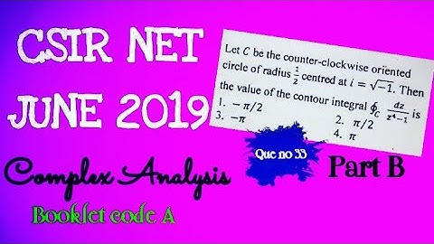 CSIR NET JUNE 1019 || COMPLEX ANALYSIS || PART B|| UNIT 2|| BOOKLET CODE A || QUESTION NO 33