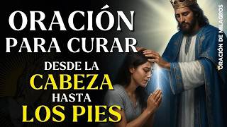 MIRACULOUS PRAYER TO HEAL THE ENTIRE BODY | INSTANT HEALING FROM HEAD TO TOE