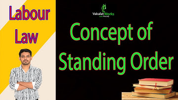 Concept of Standing orders / Labour Law / Vakalat Works