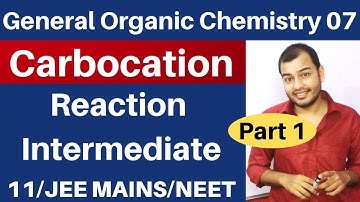Organic Chemistry || GOC 07 :  CARBOCATION - Reaction Intermediate 01 JEE MAINS/NEET