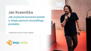Jan Kvasnička | Jak zvyšovat konverzní poměr e-shopu pomocí storytellingu produktu