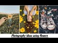 50+ PHOTOGRAPHY 📸 IDEAS USING FLOWERS 🌸 |INSTAGRAM