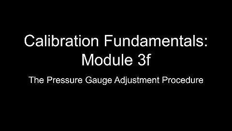 Calibration Fundamentals: Module 3f - Adjusting a Mechanical Pressure Gauge (No Audio)