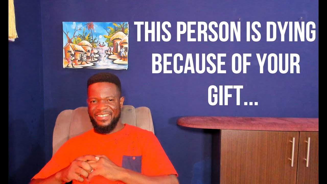 This Person is Dying Because of Your Gift...