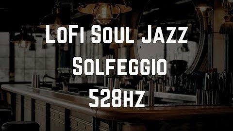 Best LoFi Soul Jazz | Solfeggio 528hz | December 2024