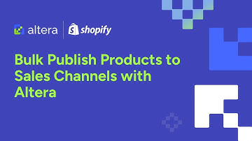 Bulk Publish Shopify Products to Sales Channels using Altera (Matrixify alternative)