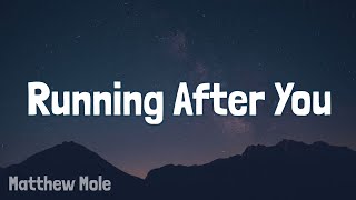 Matthew Mole - Running After You (Lyric)