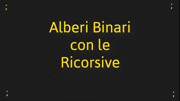 Algoritmi e Strutture Dati: Alberi Binari con le Ricorsive
