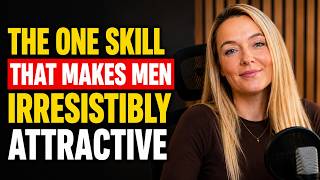 The One Missing Skill That Makes Men Irresistibly Attractive | Female Psychology