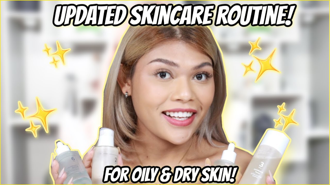 MY UPDATED SKINCARE ROUTINE! PERFECT FOR OILY & DRY SKIN THIS ...