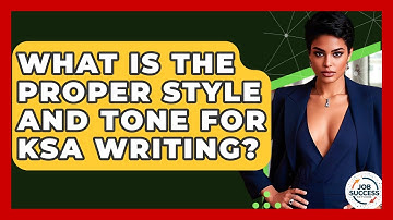 What Is The Proper Style And Tone For KSA Writing? - Job Success Network