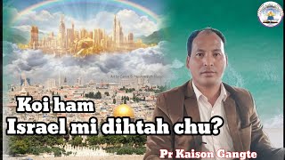 Koi ham Israel mi dihtah chu? by Pr Kaison Gangte