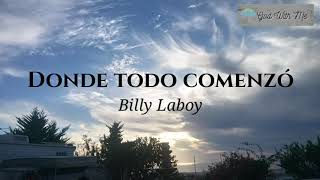 Video thumbnail of "Donde Todo Comenzó - Billy Laboy ( Letra )"