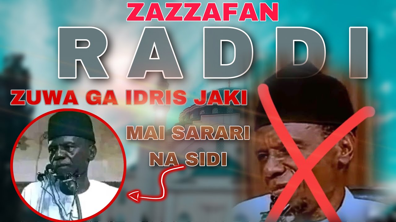 ZAZZAFAN RADDI zuwa ga IDRIS jaki by MAI SARARI NA SIDI