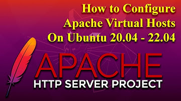 How to Configure Apache Virtual Hosts on Ubuntu 20.04 - 22.04