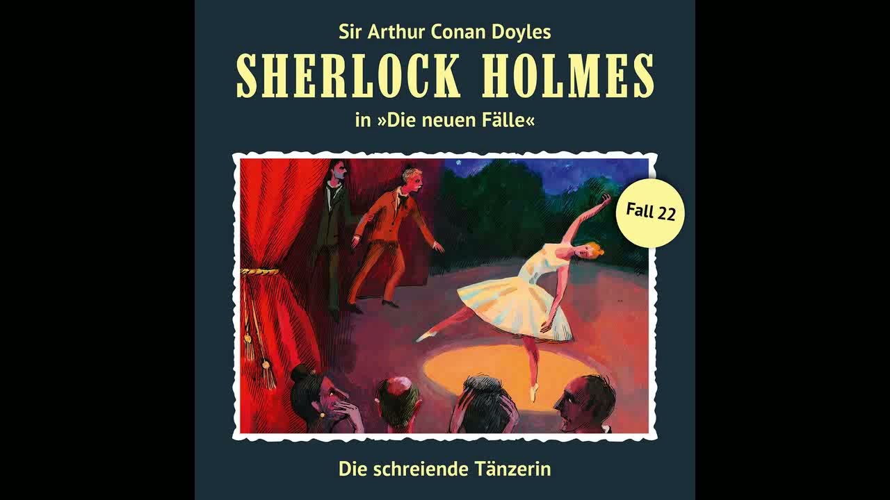 Sherlock Holmes - Die neuen Fälle, Fall 22: Die schreiende Tänzerin (Komplettes Hörspiel)