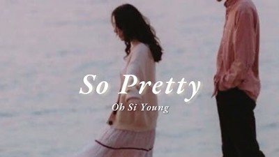 Vietsub | So Pretty - Oh Si Young | Lyrics Video