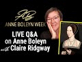 Q&A on Anne Boleyn with Claire Ridgway Part 2