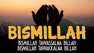 BISMILLAH - بسم الله || Bismillah Tawassalna Billah || Bismillah Tawakkalna Billah | El Ghoniy