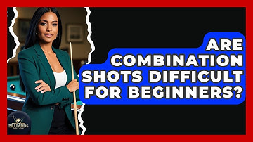 Are Combination Shots Difficult For Beginners? - Billiards Hustlers