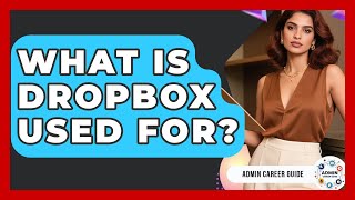 What Is Dropbox Used For? - Admin Career Guide