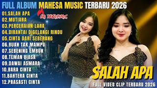 SALAH APA-MUTIARA-PERCERAIAN LARA || MAHESA MUSIK FULL ALBUM TERBARU #mahesamusikfullalbumterbaru