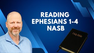 Ephesians 1-4 NASB1995: A Reading by Brother Anthony Blackburn
