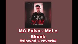 MC Paiva - Mel e Skunk 🍯🥦//𝚜𝚕𝚘𝚠𝚎𝚍 + 𝚛𝚎𝚟𝚎𝚛𝚋//🍯🥦