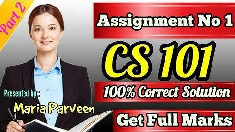 CS101 Assignment 1 Solution 2020 By Maria Parveen (PART 2) | CS101 Assignment 1 Solution Fall 2020