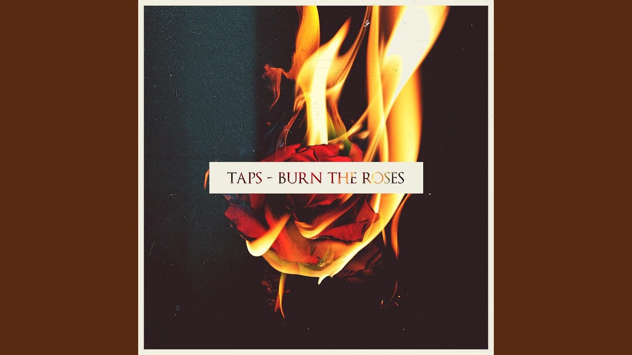 Burn the Roses YouTube