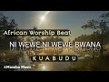 NI WEWE NI WEWE BWANA (Worship Beat) +255759683635