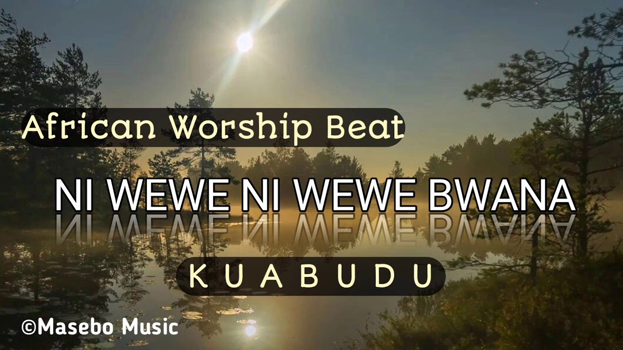 NI WEWE NI WEWE BWANA Worship Beat 255759683635