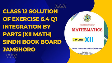 L# 22 Class 12 Solution of exercise 6.4 Q1 integration by parts |XII Math| sindh book board jamshoro