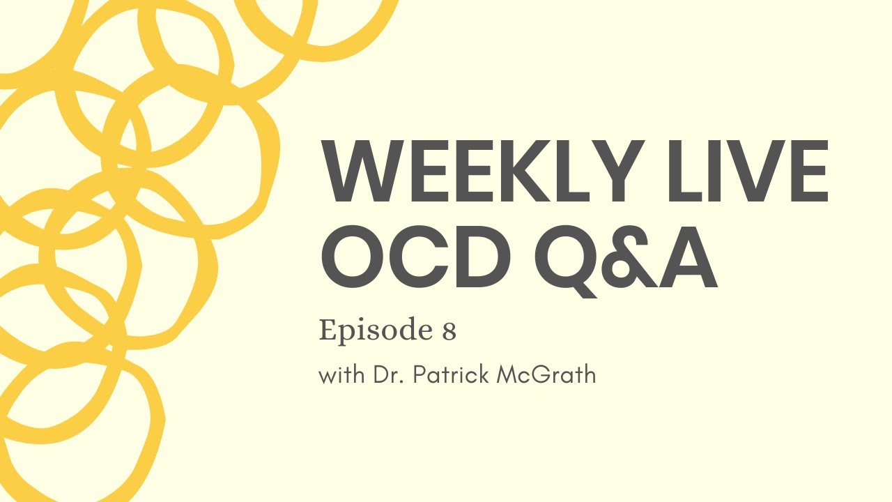 Weekly Live OCD inar with Dr. Patrick McGrath Episode 8 YouTube