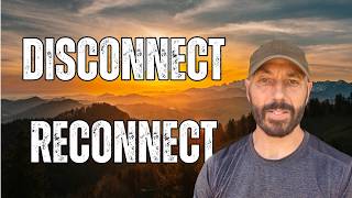 PREPPERS - Disconnect from THE System - Reconnect with Yourself!