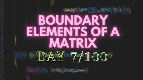 Boundary Elements Of Matrix-Problem solving Day 7/100-learn c++Like and follow for more videos