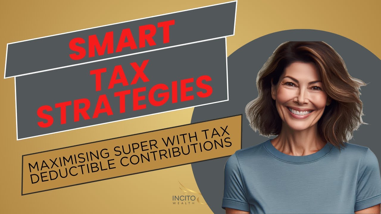 Smart Tax Strategies Maximising Super with TaxDeductible