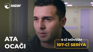 Ata Ocağı 5-Ci Mövsüm 107-Ci Seriya