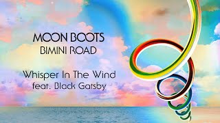 Video thumbnail of "Moon Boots feat. Black Gatsby - Whisper in the Wind"